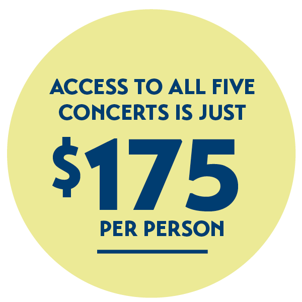 All five concerts $175 All five concerts $175